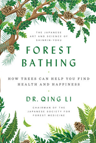 Forest Bathing: How Trees Can Help You Find Health and Happiness Forest Bathing: How Trees Can Help You Find Health and Happiness
